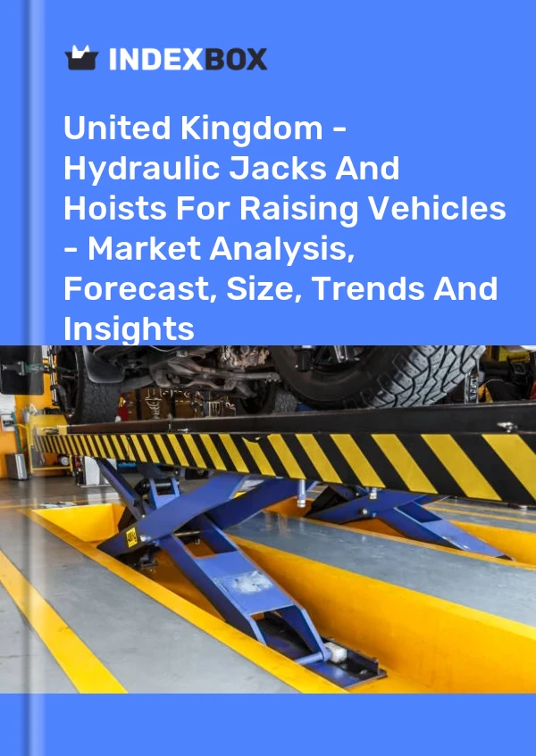 United Kingdom - Hydraulic Jacks And Hoists For Raising Vehicles - Market Analysis, Forecast, Size, Trends And Insights
