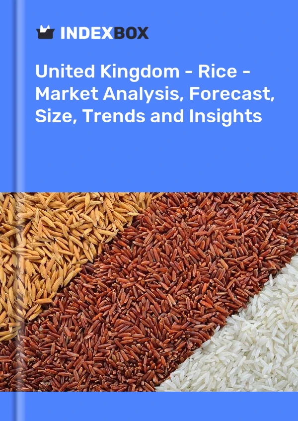 Report United Kingdom - Rice - Market Analysis, Forecast, Size, Trends and Insights for 499$