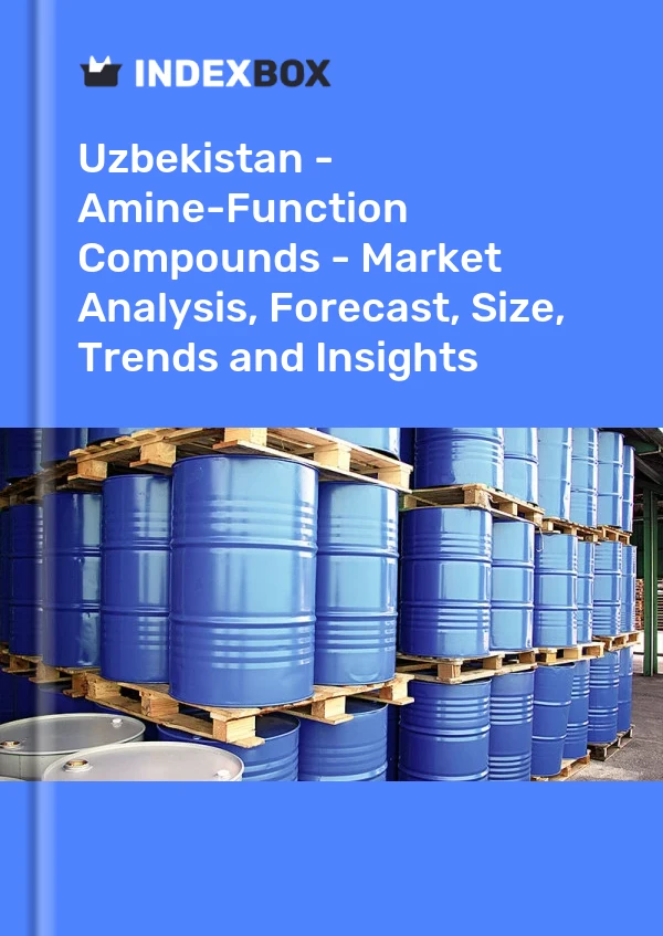Report Uzbekistan - Amine-Function Compounds - Market Analysis, Forecast, Size, Trends and Insights for 499$
