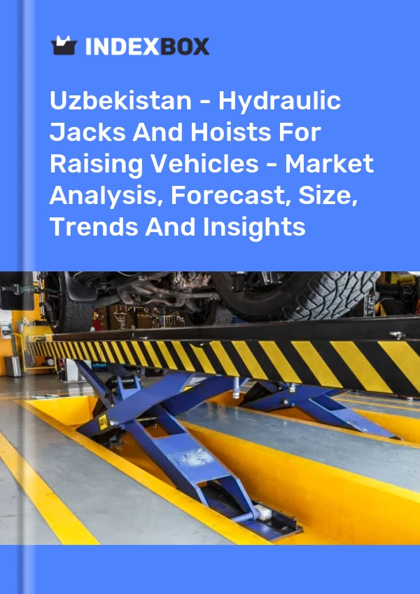 Uzbekistan - Hydraulic Jacks And Hoists For Raising Vehicles - Market Analysis, Forecast, Size, Trends And Insights