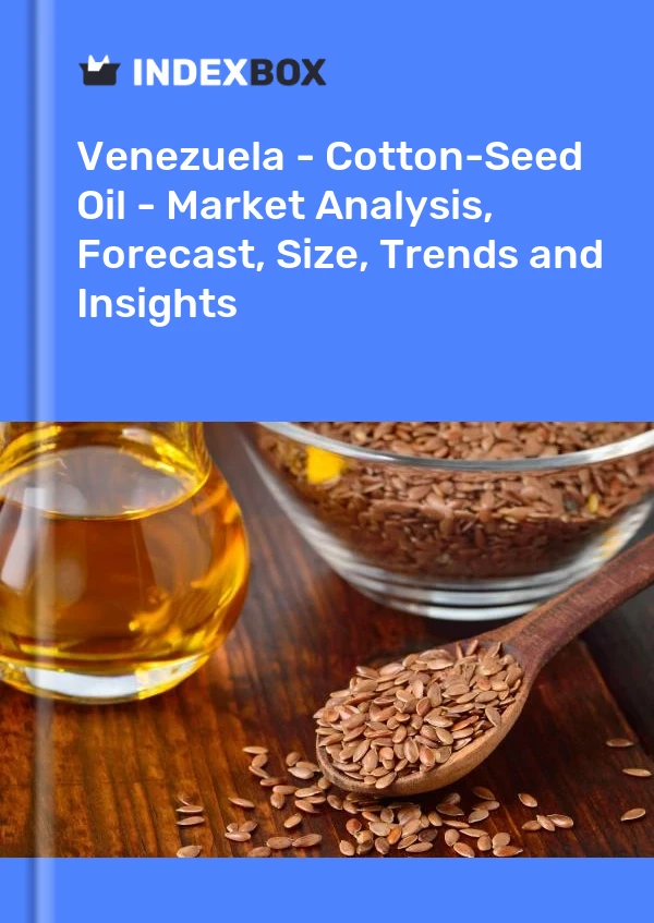 Venezuela - Cotton-Seed Oil - Market Analysis, Forecast, Size, Trends and Insights