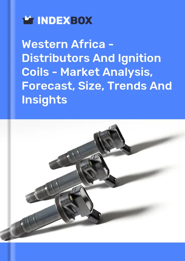 Report Western Africa - Distributors and Ignition Coils - Market Analysis, Forecast, Size, Trends and Insights for 499$
