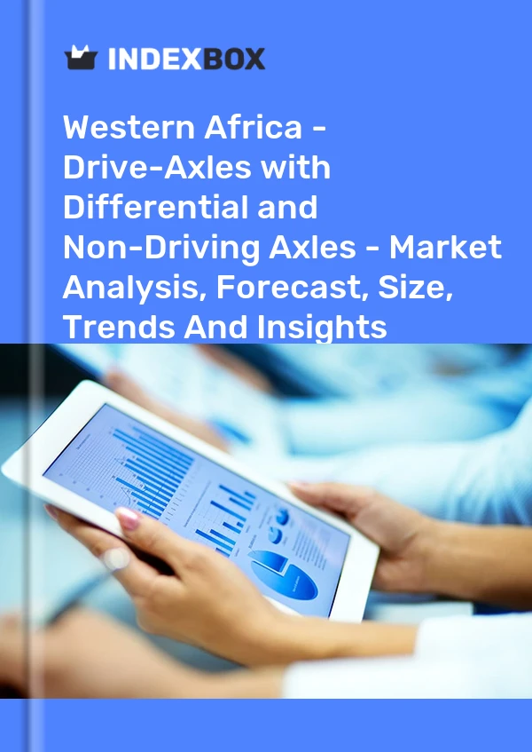 Report Western Africa - Drive-Axles with Differential and Non-Driving Axles - Market Analysis, Forecast, Size, Trends and Insights for 499$