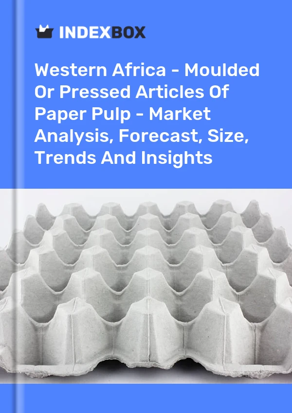 Report Western Africa - Moulded or Pressed Articles of Paper Pulp - Market Analysis, Forecast, Size, Trends and Insights for 499$