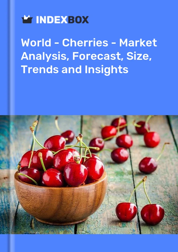 Global Cherry Market Report 2024 Prices, Size, Forecast, and Companies