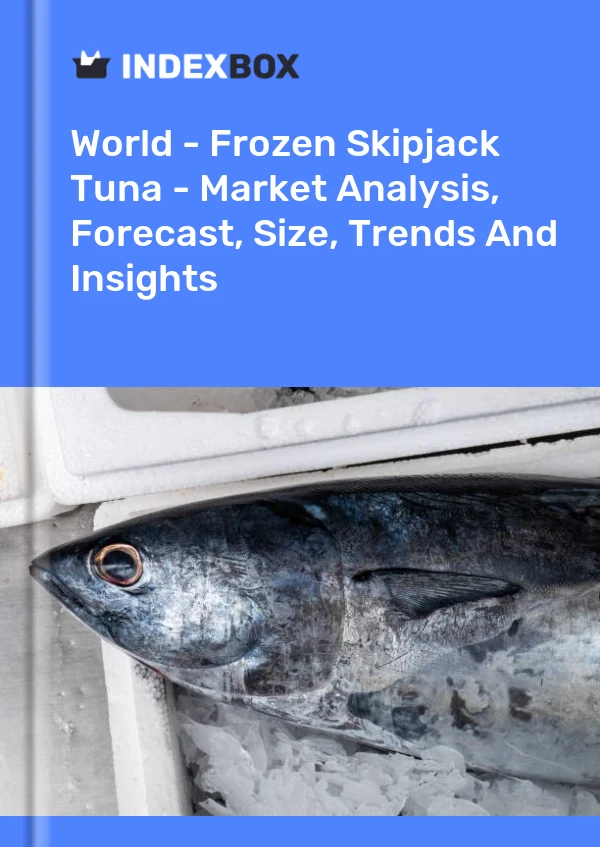 World - Frozen Skipjack Tuna - Market Analysis, Forecast, Size, Trends And Insights