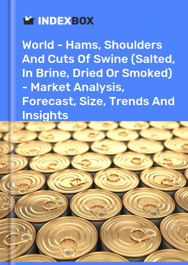 World - Hams, Shoulders And Cuts Of Swine (Salted, In Brine, Dried Or Smoked) - Market Analysis, Forecast, Size, Trends And Insights