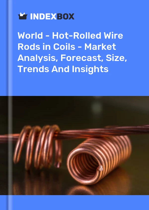 World - Hot-Rolled Wire Rods in Coils - Market Analysis, Forecast, Size, Trends And Insights