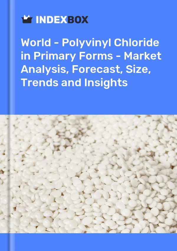 Report World - Polyvinyl Chloride in Primary Forms - Market Analysis, Forecast, Size, Trends and Insights for 499$