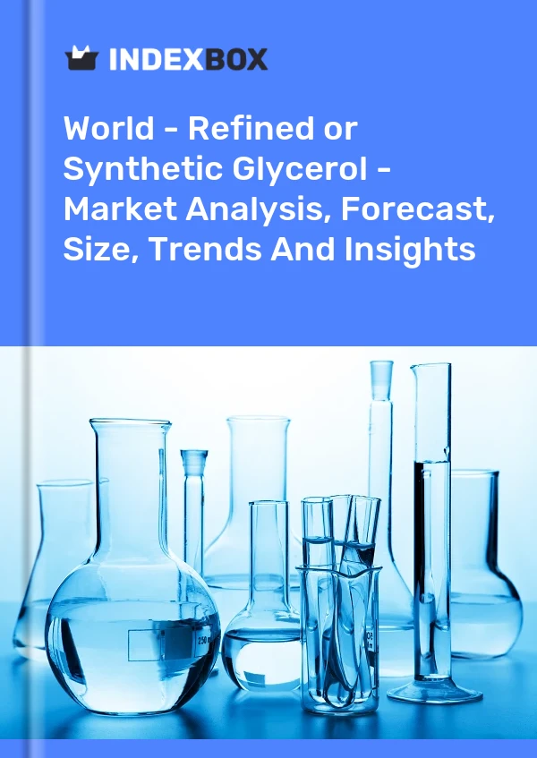 Report World - Refined or Synthetic Glycerol - Market Analysis, Forecast, Size, Trends and Insights for 499$