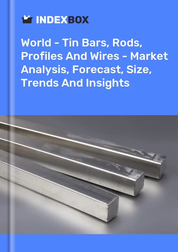 Report World - Tin Bars, Rods, Profiles and Wires - Market Analysis, Forecast, Size, Trends and Insights for 499$