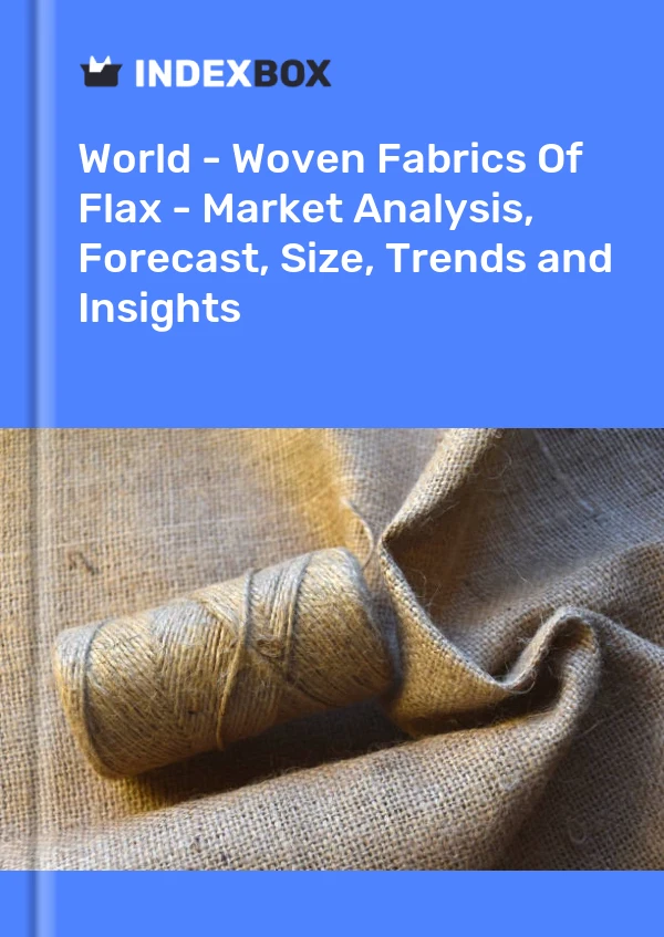 Report World - Woven Fabrics of Flax - Market Analysis, Forecast, Size, Trends and Insights for 499$